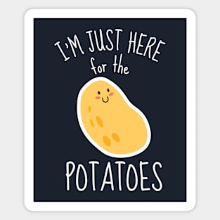 I'm Just Here For The Potatoes Funny Magnet